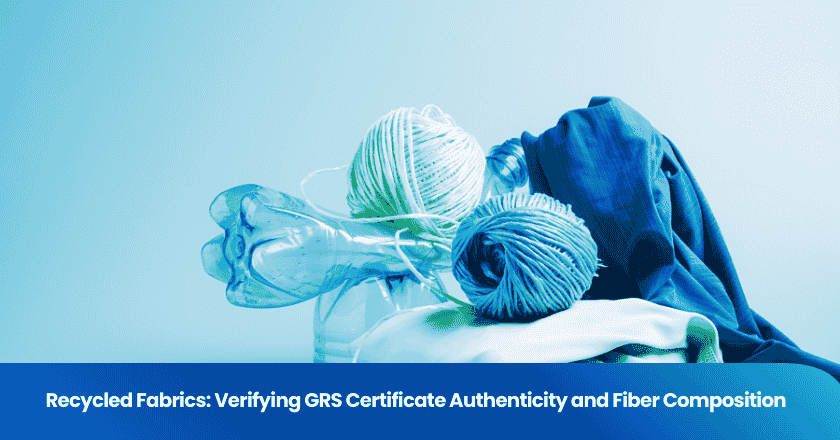 Recycled Fabrics: Verifying GRS Certificate Authenticity and Fiber Composition
